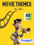 Trumpet Movie Themes Music Book: 80 Songs From Famous Movies( Trumpet Solo)