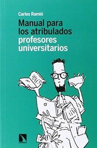 Manual Para Los Atribulados Profesores Universitarios (COLECCION MAYOR)