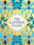 The Saffron Tales: Recipes from the Persian Kitchen