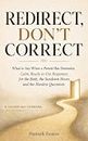 Redirect, Don't Correct: What to Say When a Parent Has Dementia: Calm, Ready-to-Use Responses for the Bath, the Sundown Hours and the Hardest Questions (A Calmer Way Forward)