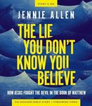 The Lie You Don't Know You Believe Bible Study Guide plus Streaming Video: How Jesus Fought the Devil in the Book of Matthew