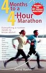 Four Months to a Four-Hour Marathon: Everything a Runner Needs to Know About Gear, Diet, Training, Pace, Mind-set, Burnout, Shoes, Fluids, Schedules, ... Revised - Includes the 41 Fastest Marathons