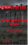 Haunted By Evil The Most Haunted Places On Earth (Evil Book Trilogy 2)
