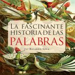 La fascinante historia de las palabras [The Fascinating History of Words]