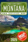 Montana Bucket List: Set Off on 120 Epic Adventures and Discover Incredible Destinations to Live Out Your Dreams While Creating Unforgettable Memories that Will Last a Lifetime (Map Included)