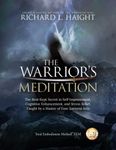 The Warrior's Meditation: The Best-Kept Secret in Self-Improvement, Cognitive Enhancement, and Stress Relief, Taught by a Master of Four Samurai Arts (Total Embodiment Method TEM)