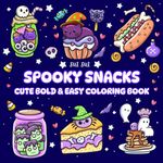 Spooky Snacks - Cute Bold & Easy Coloring Book: Simple Treats Goth Design for Stress Relief and Relaxation. For Adults and Teens