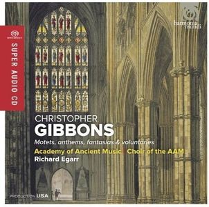Christopher Gibbons: Motets, Anthems, Fantasias & Voluntaries by Harmonia Mundi