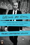 Losing My Cool: How a Father's Love and 15,000 Books Beat Hip-hop Culture: Love, Literature, and a Black Man's Escape from the Crowd