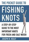 The Pocket Guide to Fishing Knots: A Step-by-Step Guide to the Most Important Knots for Fresh and Salt Water