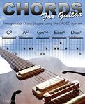 Chords for Guitar: Transposable Guitar Chords Using the CAGED System