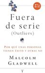 Fuera de serie: Por qué unas personas tienen éxito y otras no (Spanish Edition)