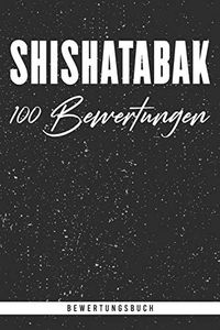 Shishatabak 100 Bewertungen. Bewertungsbuch: Das Buch zum Bewerten von Wasserpfeifentabak. Zum selbst ausfüllen. Strukturierter Aufbau für das Erfassen und beurteilen von 100 Sorten.