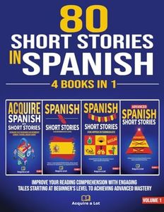 80 Short Stories In Spanish - 4 Books in 1: Improve Your Reading Comprehension With Engaging Tales Starting At Beginner's Level To Achieving Advanced ... One Tale at a Time) (Spanish Edition)