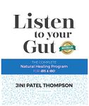 Listen To Your Gut: The Complete Natural Healing Program for IBS & IBD