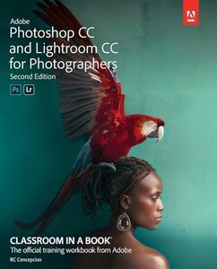 Adobe Photoshop and Lightroom Classic CC Classroom in a Book (2019 release)