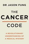 The Cancer Code: A Revolutionary New Understanding of a Medical Mystery