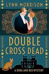 Double Cross Dead: A Dora and Rex Mystery (Dora and Rex 1920s Mysteries Book 4)