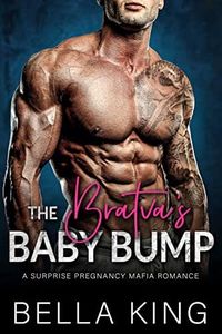 The Bratva's Baby Bump: A Surprise Pregnancy Mafia Romance