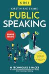 Public Speaking [5-in-1]: 91 Techniques & Hacks to Boost Your Confidence & Banish Your Anxiety in Presenting or Debating. Engage, Persuade, & Captivate Your Audience by Being an Effective Speaker