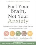 Fuel Your Brain, Not Your Anxiety: 