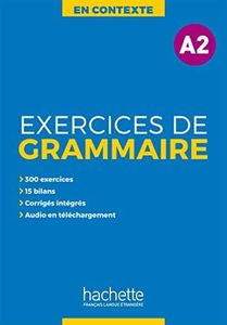 Excercises grammaire en contexte. Niveau A2. Per le Scuole superiori. Con e-book. Con espansione online (Vol. 2): Exercices de grammaire A2