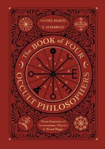 The Book of Four Occult Philosophers: Three Centuries of Incantations, Charms & Ritual Magic