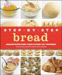 Step-by-Step Bread: Demonstrates Every Stage in Every Key Technique