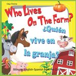 Who Lives On The Farm? ¿Quién vive en la granja? Bilingual English-Spanish Book For Children: Libro bilingüe inglés-español para niños (Bilingual Brainbox English-Spanish Books For Children)