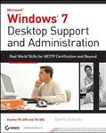 Windows 7 Desktop Support and Administration: Real World Skills for MCITP Certification and Beyond (Exams 70-685 and 70-686)