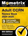 Adult CCRN Review Book 2024-2025: 3 Full-Length Practice Tests, CCRN Study Guide Secrets with Detailed Answer Explanations: [6th Edition]