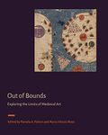 Out of Bounds: Exploring the Limits of Medieval Art (Signa: Papers of the Index of Medieval Art at Princeton University)