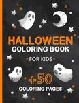 Halloween Coloring Book For Kids: 55 Fun and Cute Coloring Pages For Halloween - Halloween Gifts For Kids - Halloween Coloring & Drawing Book For Children