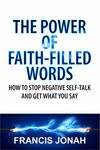 THE POWER OF FAITH-FILLED WORDS