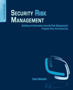 Security Risk Management: Building an Information Security Risk Management Program from the Ground Up