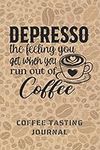 DEPRESSO. COFFEE TASTING JOURNAL: K