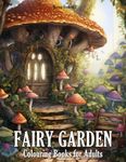 Fairy Garden: Colouring Books for Adults with Serene Tree House, Whimsical Bakery, Mystical Library, and Much more