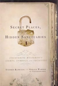 Secret Places, Hidden Sanctuaries: Uncovering Mysterious Sites, Symbols, and Societies [Idioma Inglés]: Uncovering Mysterious Sights, Symbols, and Societies
