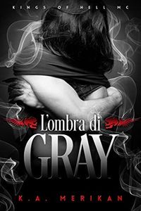 L’ombra di Gray (gay romance) (Kings of Hell MC IT Vol. 4)