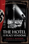 The Hotel on Place Vendôme: Life, Death, and Betrayal at the Hotel Ritz in Paris