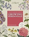 The Kew Gardener's Guide to Growing Perennials: The Art and Science to Grow with Confidence (Kew Experts)