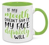 If My Mouth Doesn't Say It - Birthday Christmas Funny Present Novelty Unique Gift for Mum Dad Friend Sister Brother Grandparents Gift for Him Her Funny Quotes Coffee Mug (Green)