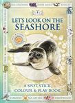 Let’s Look On The Seashore: A Spot & Learn, Stick & Play Book: Part of the Let’s Look Nature Series for Children Aged 4 to 8 Years