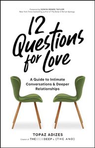 12 Questions for Love: A Guide to Intimate Conversations and Deeper Relationships