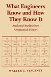 What Engineers Know and How They Know It: Analytical Studies from Aeronautical History: 11