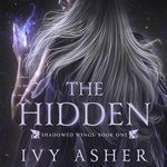 The Hidden: Shadowed Wings, Book 1