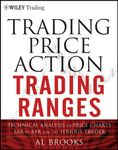 Trading Price Action Trading Ranges: Technical Analysis of Price Charts Bar by Bar for the Serious Trader (Wiley Trading Book 521)