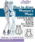 How to Draw Women’s Wear: A practic