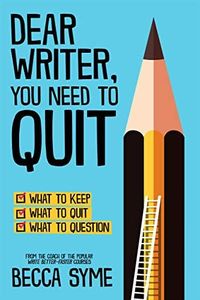 Dear Writer, You Need to Quit (QuitBooks for Writers Book 1)