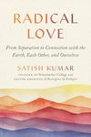 Radical Love: From Separation to Connection with the Earth, Each Other, and Ourselves